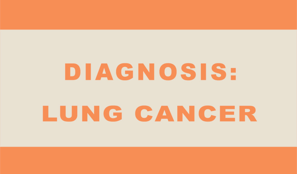 DIAGNOSIS: Lung Cancer