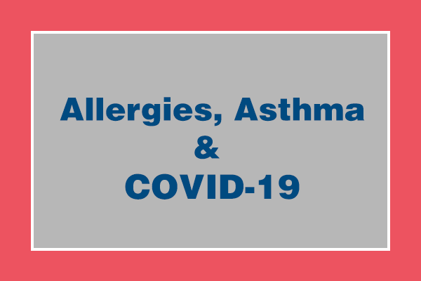 COVID-19 Information for Those with Allergies or Asthma
