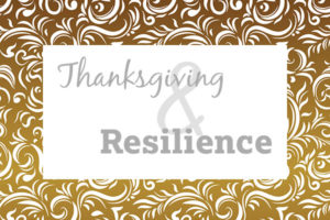 Thanksgiving & Resilience