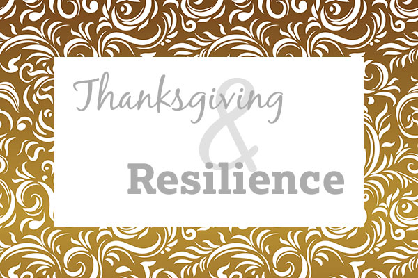 With Thanksgiving and Resilience