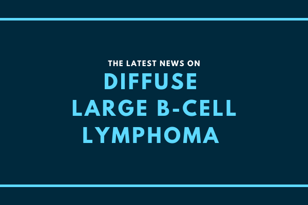 News on Diffuse Large B-Cell Lymphoma