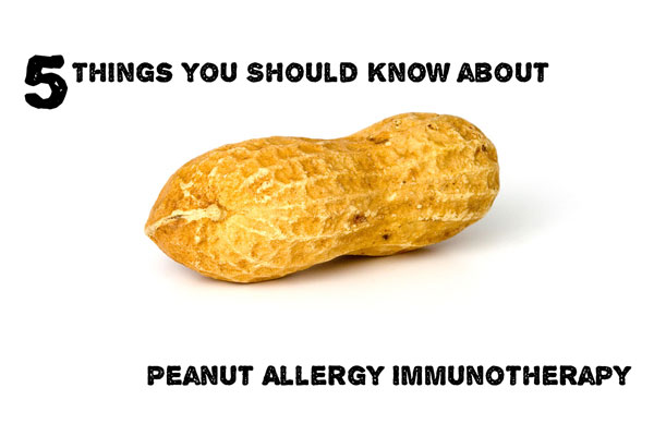 Five Things you Should Know about Peanut Allergy Immunotherapy