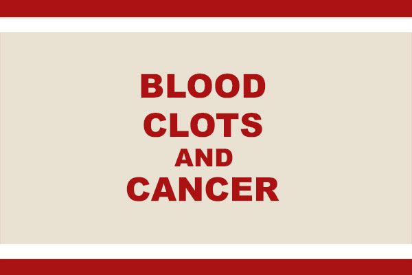 Bloods Clots and Cancer