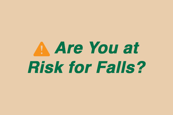 Are You at Risk for Falls?