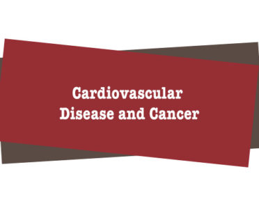 Cardiovascular Disease and Cancer