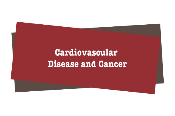 Cardiovascular Disease and Cancer