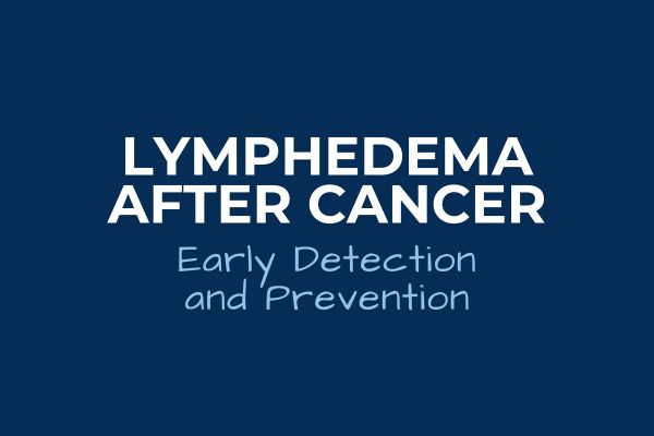 Lymphedema After Cancer