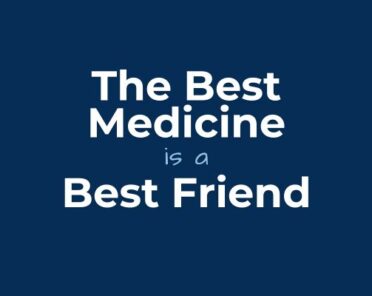 Sometimes the Best Medicine Is a Best Friend